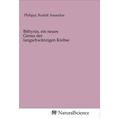 Bithynis, ein neues Genus der langschwänzigen Krebse, Taschenbuch von , MV-NaturalScience, 978-3-96878-737-4