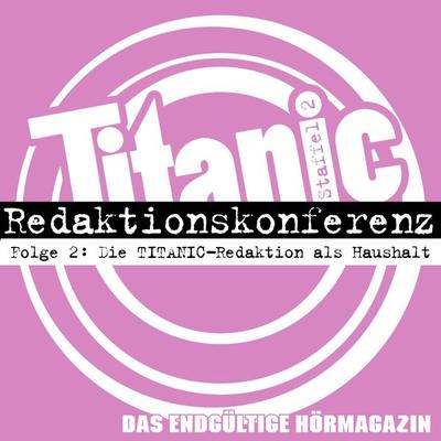Die TITANIC-Redaktion als Haushalt - Moritz Hürtgen,Torsten Gaitzsch, Audio, 4251489303502