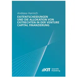 Exitentscheidungen und die Allokation von Exitrechten in der Venture Capital Finanzierung, Fachbücher von Andreea Hannich