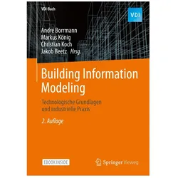 Building Information Modeling, Fachbücher von André Borrmann, Christian Koch, Jakob Beetz, Markus König