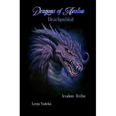 Avalon-Reihe / Dragons of Avalon - Drachenblut, Taschenbuch von Lynja Yadeka, Epubli, 978-3-7575-3854-5