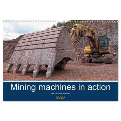 Mining machines in action - Various open-pit mines (Wall Calendar 2026 DIN A3 landscape), CALVENDO 12 Month Wall Calendar