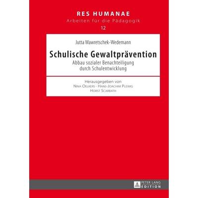 Schulische Gewaltprävention, Gebundene Ausgabe von Jutta Wawretschek-Wedemann, Peter Lang GmbH, Internationaler Verlag der Wissenschaften,