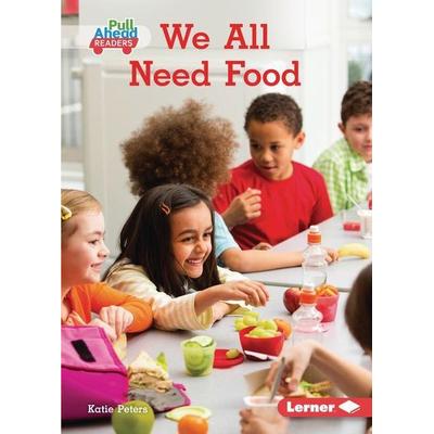 We All Need Food, Taschenbuch von Katie Peters, Lerner Publishing Group, 978-1-72847-887-6