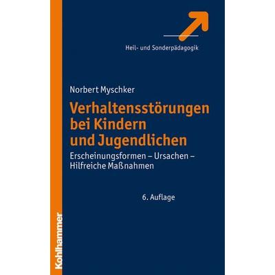 Verhaltensstörungen bei Kindern und Jugendlichen, Gebundene Ausgabe von Norbert Myschker, Kohlhammer, 978-3-17-020425-6