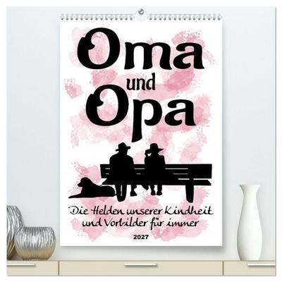 Oma und Opa, die Helden unserer Kindheit (hochwertiger Premium Wandkalender 2027 DIN A2 hoch), Kunstdruck in Hochglanz