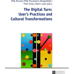 The Digital Turn: User's Practices and Cultural Transformations, Fachbücher von Pille Runnel, Pille Pruulmann-Vengerfeldt, Piret Viires, Marin Laak