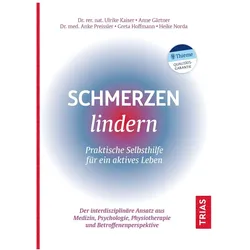 Schmerzen lindern - Praktische Selbsthilfe für ein aktives Leben, Ratgeber von Heike Norda, Ulrike Kaiser, Anne Gärtner, Greta Hoffmann, Anke Preissler