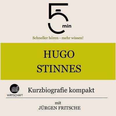 Hugo Stinnes: Kurzbiografie kompakt - 5 Minuten,5 Minuten Biografien,Jürgen Fritsche, Audio, 9783754511794