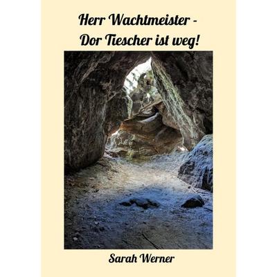 Herr Wachtmeister - Dor Tiescher is weg!, Taschenbuch von Sarah Werner, Epubli, 978-3-8187-1552-6