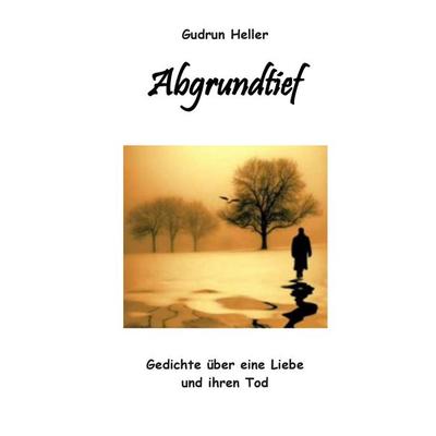 Abgrundtief, Taschenbuch von Gudrun Heller, BoD – Books on Demand, 978-3-7392-0132-0