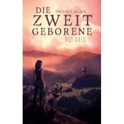 Die Zweitgeborene, Taschenbuch von Trouble Black, BoD – Books on Demand, 978-3-7534-4561-8