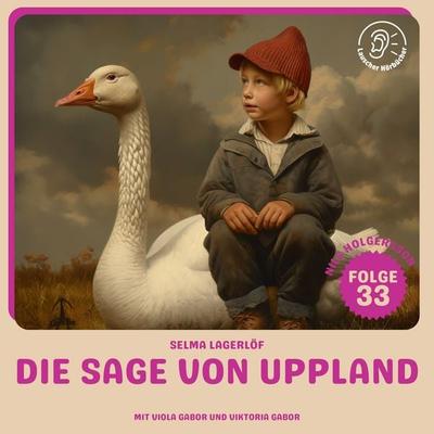 Die Sage von Uppland (Nils Holgersson, Folge 33) - Selma Lagerlöf, Audio, 9783711924896