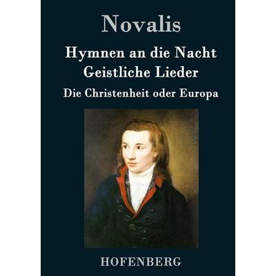 Hymnen an die Nacht / Geistliche Lieder / Die Christenheit oder Europa, Gebundene Ausgabe von Novalis, Hofenberg, 978-3-8430-9187-9