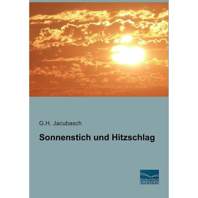 Sonnenstich und Hitzschlag, Taschenbuch von G. H. Jacubasch, Fachbuchverlag Dresden, 978-3-95692-138-4