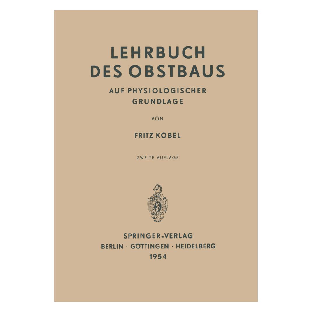 Springer Lehrbuch des Obstbaus auf Physiologischer Grundlage (Deutsch, Softcover, Fritz Kobel) (7459210)