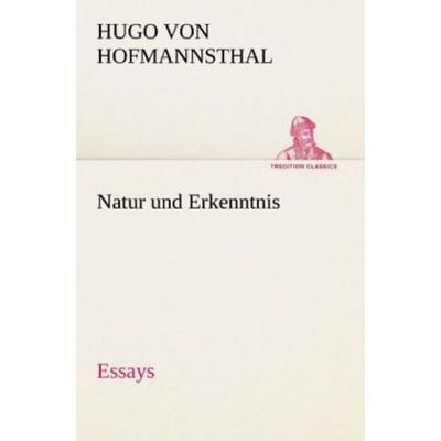 Natur und Erkenntnis, Taschenbuch von Hugo von Hofmannsthal, Tredition, 978-3-8424-9069-7