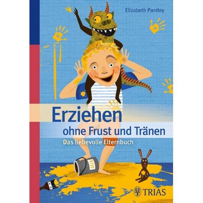 Erziehen ohne Frust und Tränen, Taschenbuch von Elizabeth Pantley, TRIAS