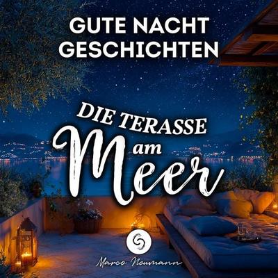 Gute Nacht Geschichten: Die Terrasse am Meer - Marco Neumann, Audio, 4070169721388