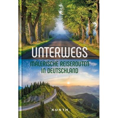 Unterwegs Malerische Reiserouten in Deutschland, Taschenbuch von Kunth Verlag, Kunth Verlag, 978-3-96965-006-6