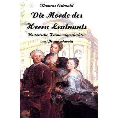 Die Morde des Herrn Leutnants, Taschenbuch von Thomas Ostwald, Epubli, 978-3-7575-6691-3