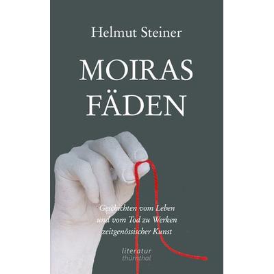 Moiras Fäden, Taschenbuch von Helmut Steiner, BoD – Books on Demand, 978-3-7583-3069-8