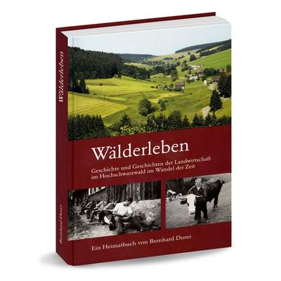 Wälderleben, Gebundene Ausgabe von Bernhard Dorer, Badischer Landwirtschafts-Vlg, 978-3-9818089-2-6