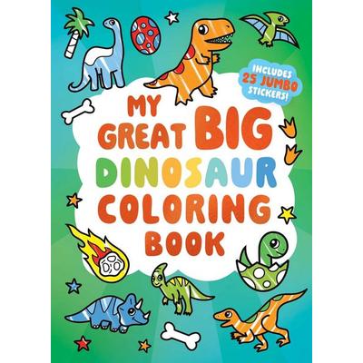 My Great Big Dinosaur Coloring Book (a Jumbo-Sized Coloring and Sticker Book for All Ages), von Little bee books, Little Bee Books, 978-1-4998-1967-0