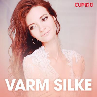 Varm silke - erotiske noveller - Cupido, Audio, 9788726717402