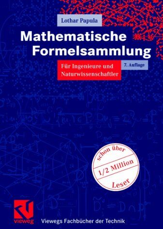 Lothar Papula - Mathematische Formelsammlung für Ingenieure und Naturwissenschaftler (Viewegs Fachbücher der Technik) - Preis vom 09.10.2026 07:28:09 h