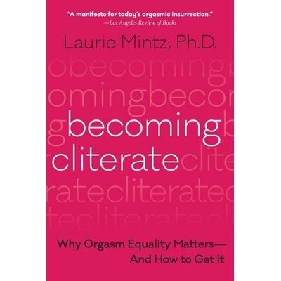 Becoming Cliterate, Taschenbuch von Laurie Mintz, Harper Collins (US), 978-0-06-266455-6