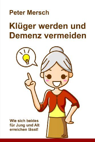 Peter Mersch - Klüger werden und Demenz vermeiden: Wie sich beides für Jung und Alt erreichen lässt! - Preis vom 04.10.2026 03:51:26 h