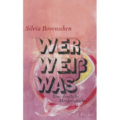 Wer Weiß Was, Gebundene Ausgabe von Silvia Bovenschen, S. Fischer Verlag