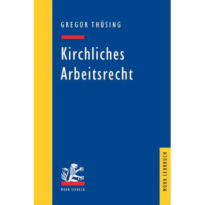 Kirchliches Arbeitsrecht, Taschenbuch von Gregor Thüsing, Mohr Siebeck, 978-3-16-148609-8