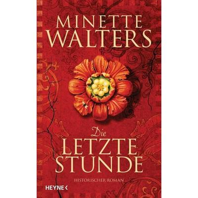 Die letzte Stunde, Gebundene Ausgabe von Minette Walters, Heyne