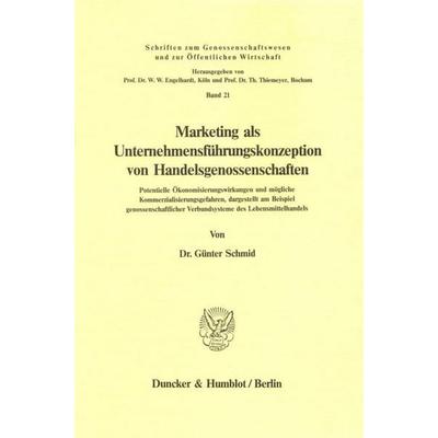 Marketing als Unternehmensführungskonzeption von Handelsgenossenschaften., Taschenbuch von Günter Schmid, Duncker & Humblot, 978-3-428-06363-5