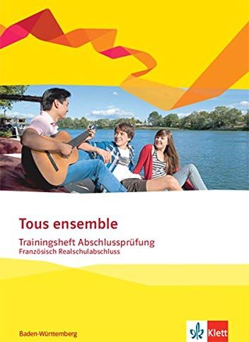 Tous ensemble Trainingsheft Abschlussprüfung. Französisch Realschulabschluss Baden-Württemberg: Niveau A2+: Niveau B1 - Preis vom 30.09.2026 22:30:23 h
