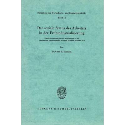 Der soziale Status des Arbeiters in der Frühindustrialisierung., Taschenbuch von Gerd H. Hardach, Duncker & Humblot, 978-3-428-01935-9