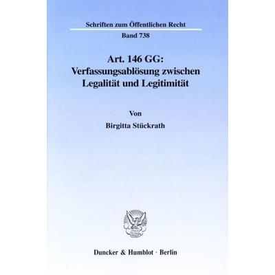Art. 146 GG: Verfassungsablösung zwischen Legalität und Legitimität., Taschenbuch von Birgitta Stückrath, Duncker & Humblot, 978-3-428-09097-6
