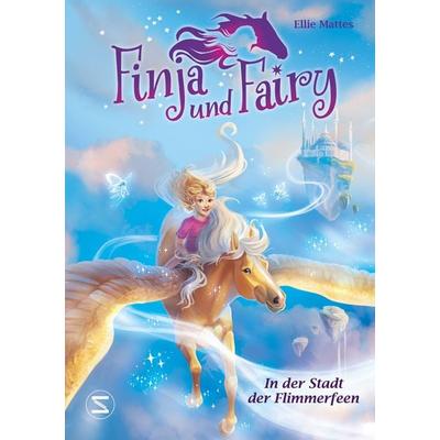 Finja und Fairy - In der Stadt der Flimmerfeen, Gebundene Ausgabe von Ellie Mattes, Schneiderbuch