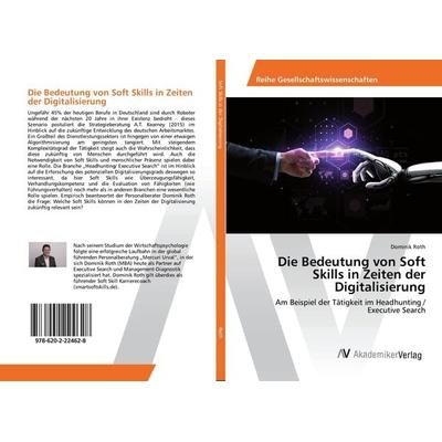 Die Bedeutung von Soft Skills in Zeiten der Digitalisierung, Taschenbuch von Dominik Roth, AV Akademikerverlag, 978-620-2-22462-8