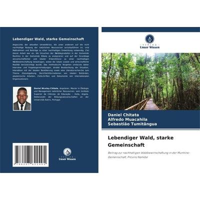 Lebendiger Wald, starke Gemeinschaft, Taschenbuch von Daniel Chitata,Alfredo Muacahila,Sebastião Tumitângua, Verlag Unser Wissen, 978-620-7-62240-5