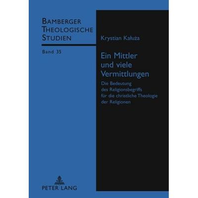 Ein Mittler und viele Vermittlungen, Gebundene Ausgabe von Krystian Kaluza, Peter Lang GmbH, Internationaler Verlag der Wissenschaften,