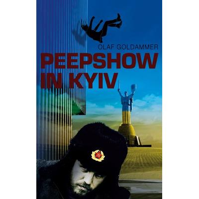 Peepshow in Kyiv, Taschenbuch von Olaf Goldammer, BoD – Books on Demand, 978-3-7562-9149-6