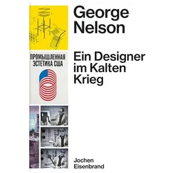 George Nelson Ein Designer im Kalten Krieg, Fachbücher von Jochen Eisenbrand