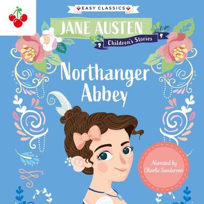 Northanger Abbey - Jane Austen Children's Stories (Easy Classics) - Jane Austen, Audio, 9781782266143