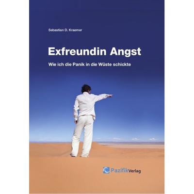 Exfreundin Angst, Taschenbuch von Sebastian Kraemer, Pazifik Verlag, 978-3-9815013-0-8