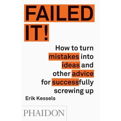 Failed it!, Taschenbuch von Erik Kessels, Phaidon, 978-0-7148-7119-6