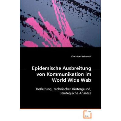 Bahrendt Christian: Epidemische Ausbreitung von Kommunikatio, Taschenbuch von Christian Bahrendt, VDM, 978-3-639-08524-2