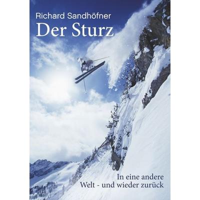 Der Sturz, Taschenbuch von Richard Sandhöfner, BoD – Books on Demand, 978-3-7528-5607-1